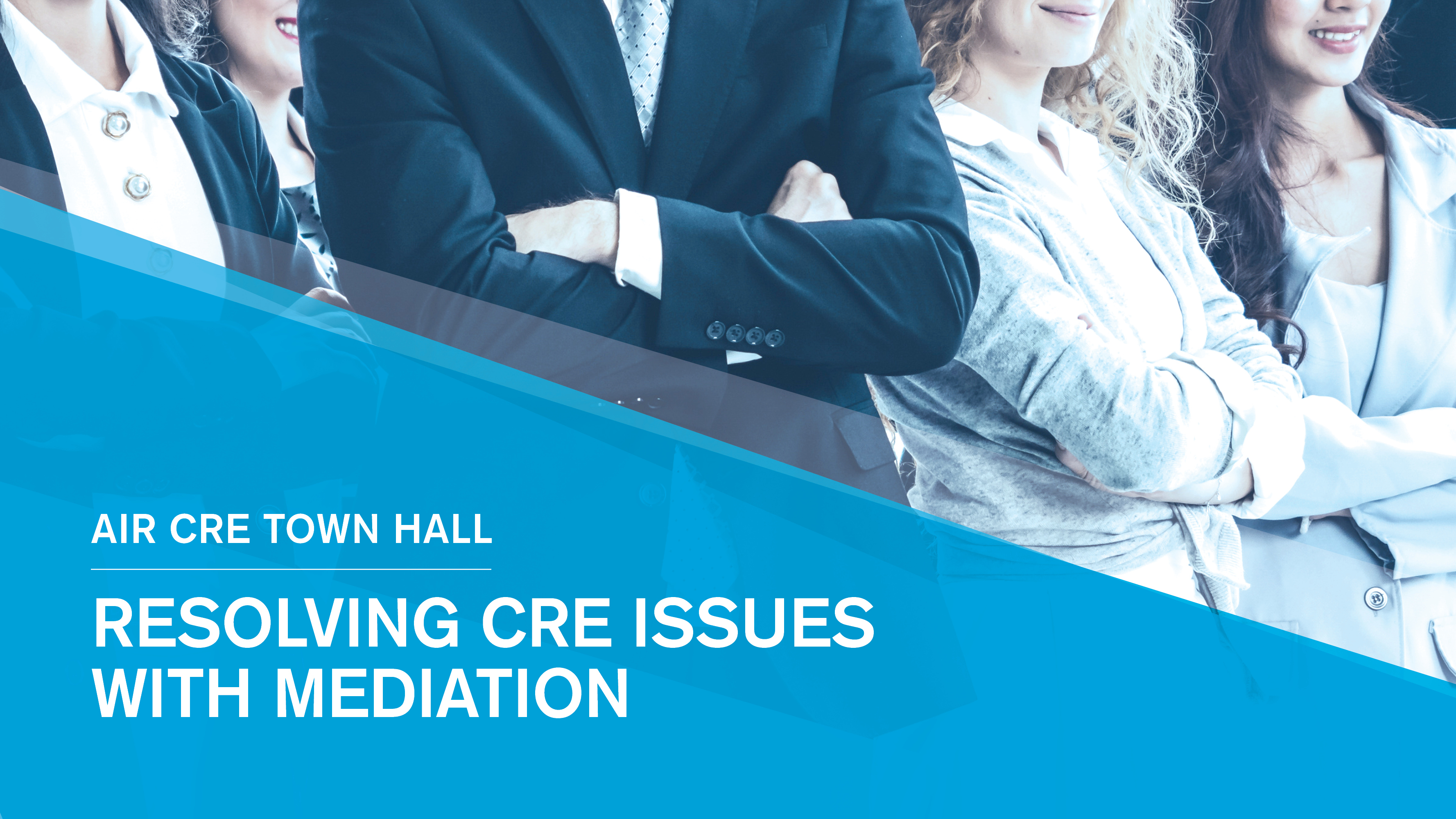 [TEMPLATE - On-Demand Town Hall]: Town Hall: Resolving CRE Issues with Mediation